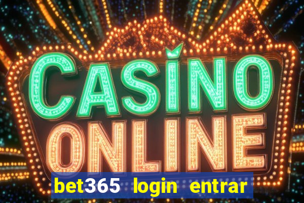 bet365 login entrar agora direto no celular